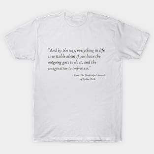 A Quote from "The Unabridged Journals of Sylvia Plath" T-Shirt